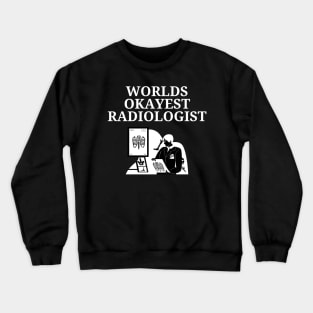 World okayest radiologist Crewneck Sweatshirt